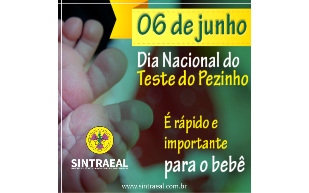 06 de JUNHO – Dia do teste do Pezinho